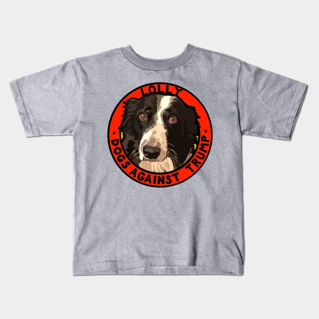 DOGS AGAINST TRUMP - LOLLY Kids T-Shirt by SignsOfResistance